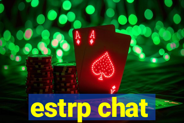 estrp chat